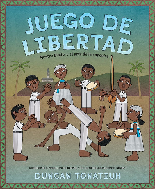 The illustrated cover of Juego de libertad by Duncan Tonatiuh features Mestre Bimba and vibrant capoeira art, showing men and women in traditional attire performing capoeira moves, with drums and a berimbau as musical accompaniments.