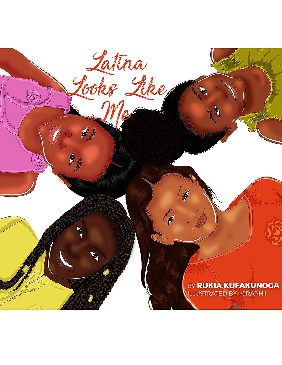 The book Latina Looks Like Me features an illustration of four diverse young girls lying in a circle and smiling, highlighting Latina identity. This vibrant series installment is authored by Rukia Kufakunoga and illustrated by Graphi.