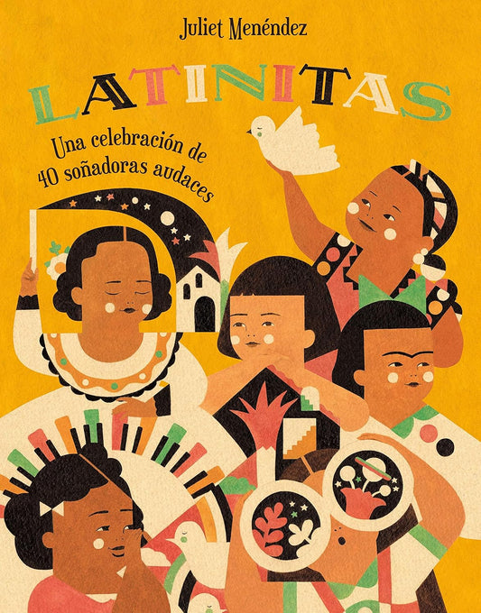 Cover of Latinitas: Una Celebración de 40 Soñadoras Audaces by Juliet Menéndez features inspiring Latina women and girls in various activities, with a house, dove, and colorful patterns.