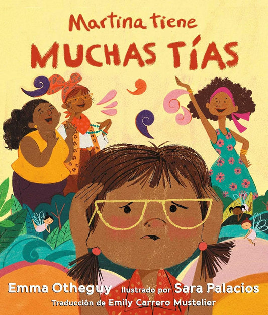 The hardcover book Martina tiene Muchas Tias by Emma Otheguy, illustrated by Sara Palacios, features a vibrant cover of a bespectacled girl with three lively women dancing in colorful outfits and hairstyles, reminiscent of a Caribbean folktale.