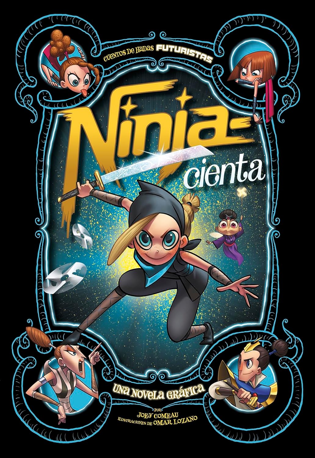 Cover of the graphic novel Ninja--Cienta: Una Novela Gráfica shows a ninja Cenicienta in a stealthy outfit with a sword, surrounded by dynamic characters like guardaespaldas del príncipe. A starry sky forms the background. Text is in Spanish.