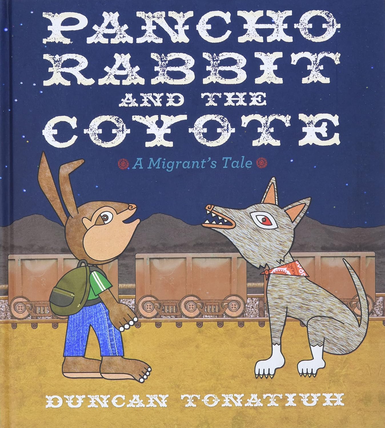 The cover of Pancho Rabbit and the Coyote: A Migrants Tale shows a rabbit with a backpack looking at a coyote, set against a starry night where a train rolls by, symbolizing immigration struggles.