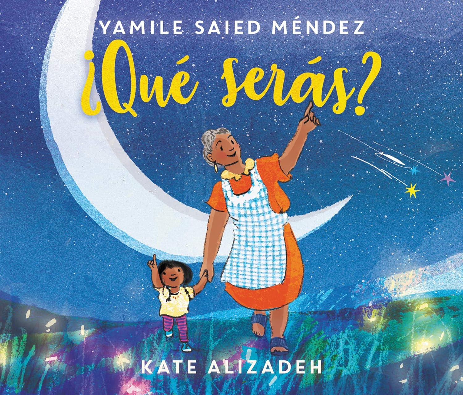 The Spanish book ¿Qué Serás? by Yamile Saied Méndez and Kip Alizadeh features a cover with an elderly woman and child smiling under a crescent moon, colorful streaks of light, and a starry sky as the woman points upwards.