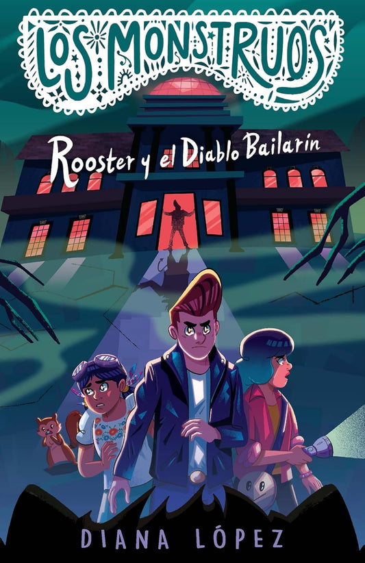 The book cover for Rooster y el Diablo Bailarin by Diana López shows three characters with flashlights near a spooky house, inspired by Texas-Mexico border tales. One character holds a map, while a small animal peers from a bag under an ominous cloudy sky hinting at the Dancing Devil.