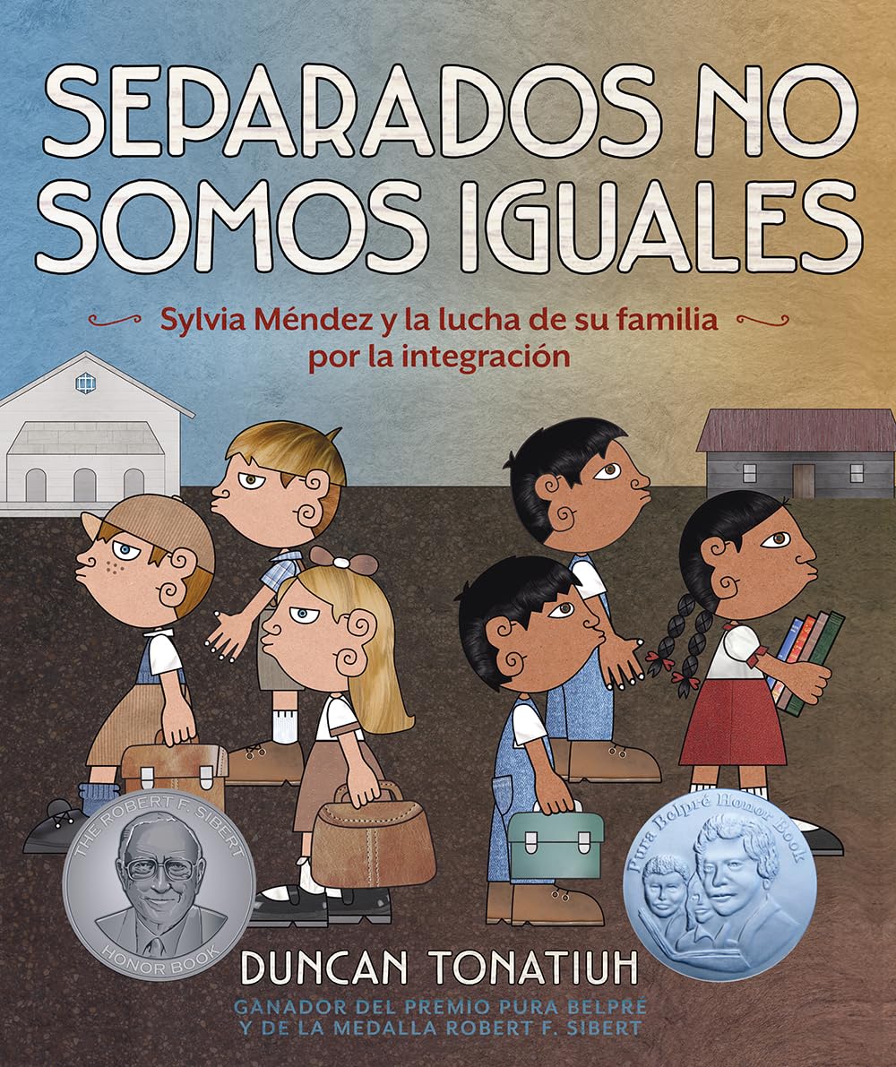 The book cover of Separados no somos iguales: Sylvia Méndez y la lucha de su familia by Duncan Tonatiuh features children of diverse ethnicities walking against school buildings, symbolizing the fight against segregación escolar, with literary award medals at the bottom for its impactful narrative.