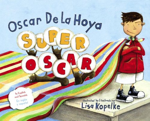 The Super Oscar childrens picture book cover, authored by Oscar De La Hoya and illustrated by Lisa Kopelke, features a boy in a red cape next to colorful blankets. The bold bilingual title (English/Spanish) highlights themes of fitness and imagination.