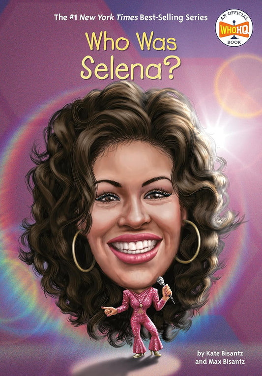 The Who Was Selena? book cover features a caricature of Selena Quintanilla with curly hair and a microphone. Celebrating the Queen of Tejano music, its part of The #1 New York Times Best-Selling Series by Kate and Max Bisantz.